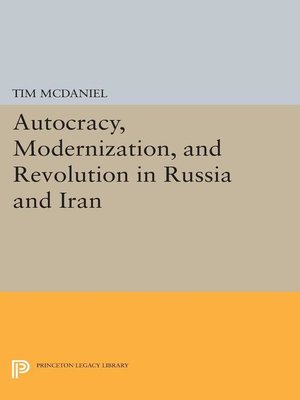 cover image of Autocracy, Modernization, and Revolution in Russia and Iran